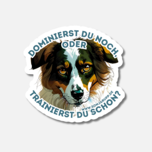 Sticker "Dominierst Du noch oder trainierst Du schon?" [by Sonja Rupp]